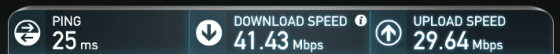 Ping 25, download speed 41.43Mbs and upload of 29.64Mbs