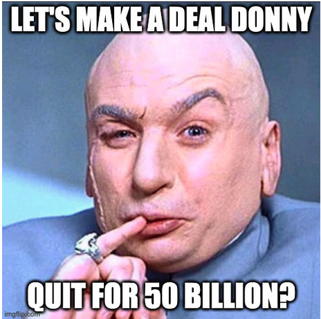 Dr Evil offers Trump $50B to resign