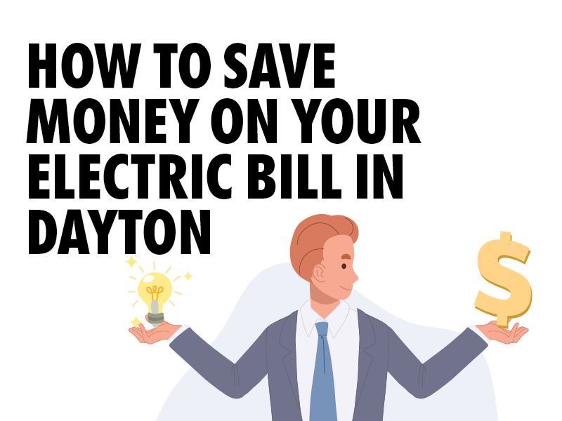 How to save money on your electric bill in Dayton How to save money on your electric bill in Dayton Ohio
