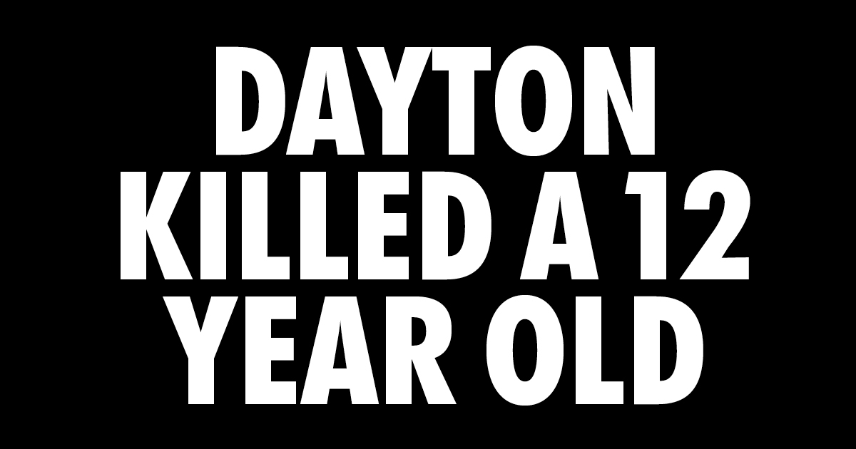 Dayton Killed a 12 Year Old