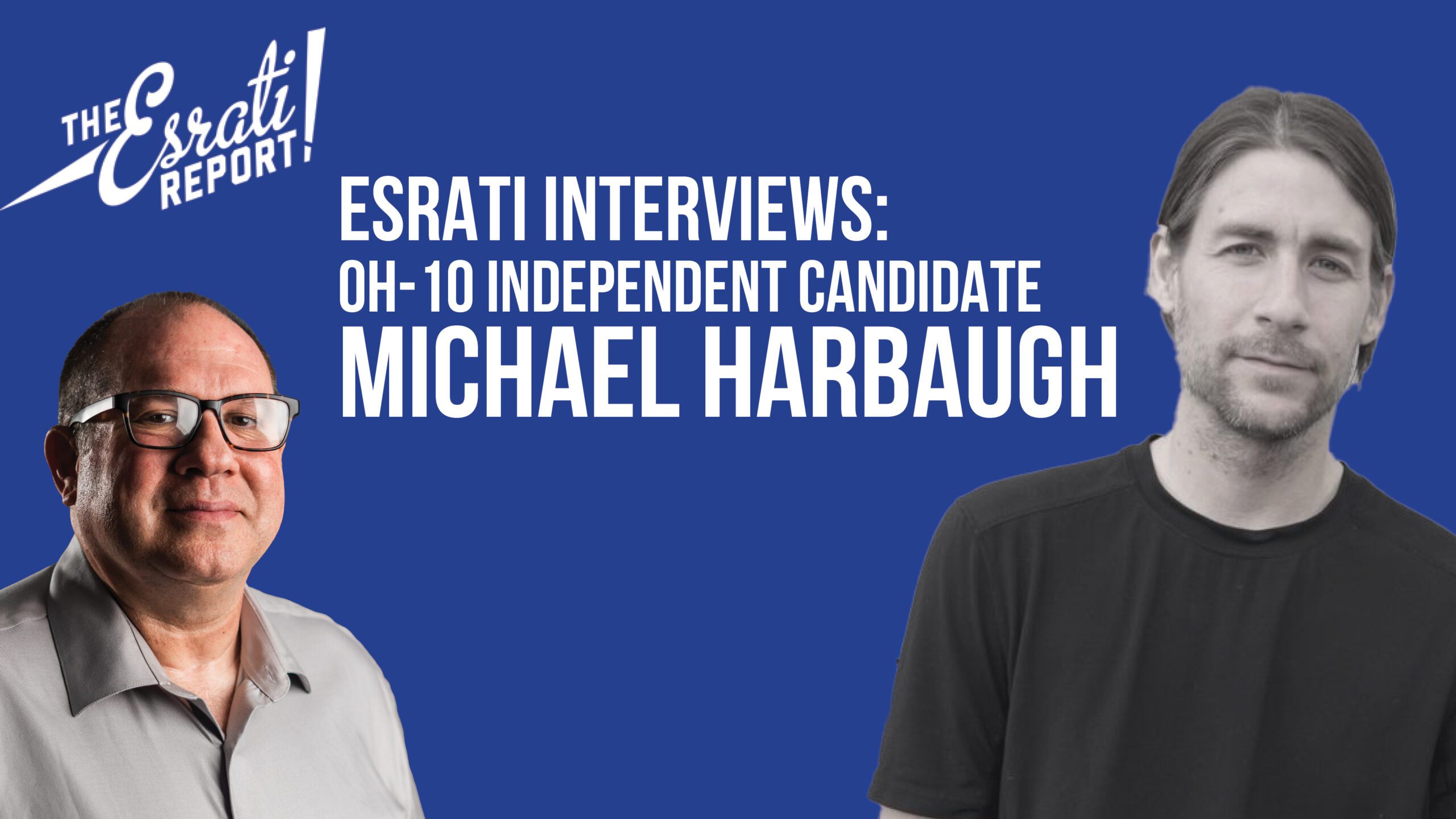 David Esrati interviews OH-10 Congressional independent candidate Michael Harbaugh