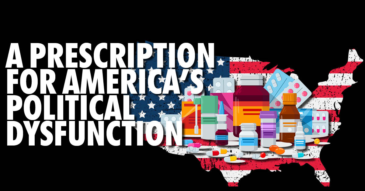 A prescription for America's Political Dysfunction