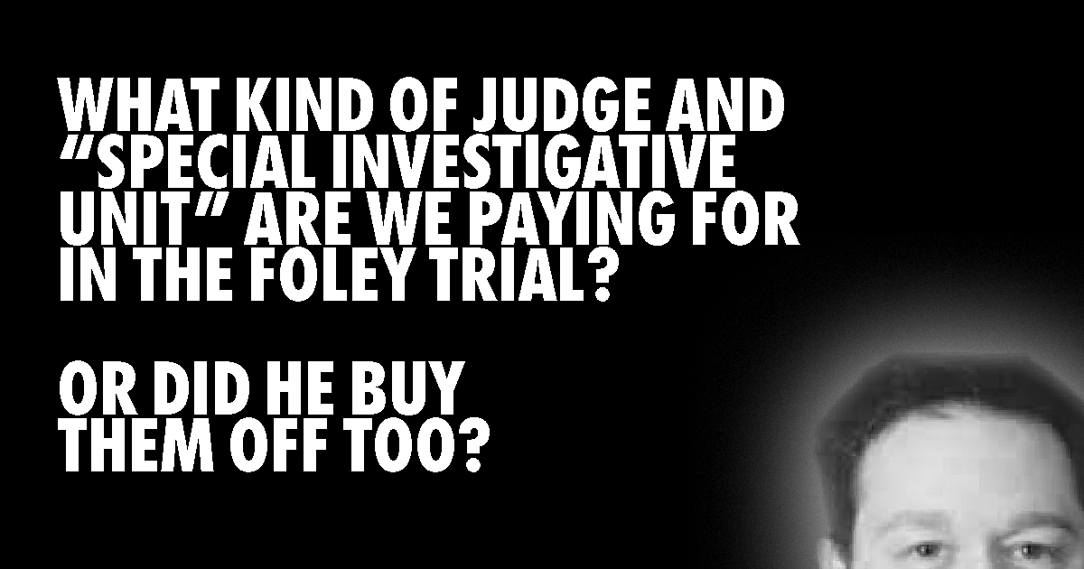 Did Mike Foley buy off the state attorney and the judge?